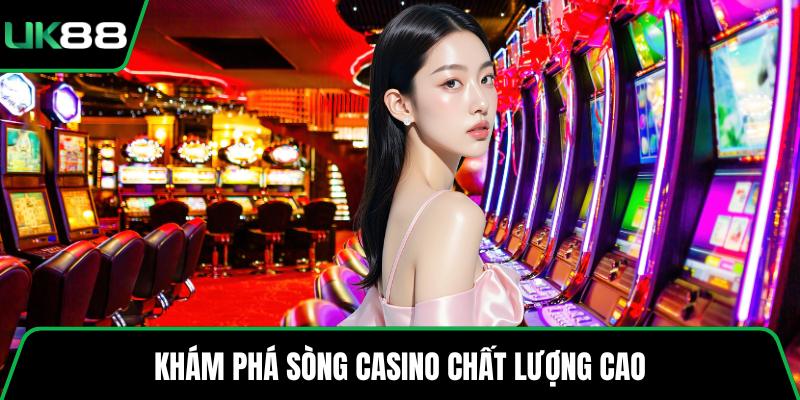 Khám phá sòng casino chất lượng cao